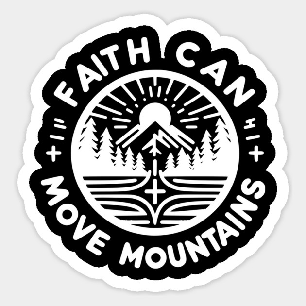 Faith Can Move Mountains Sticker by Frank Ring