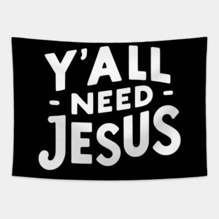 Y’all Need Jesus Tapestry