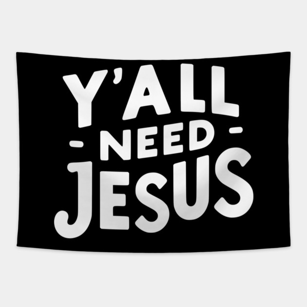 Y’all Need Jesus Tapestry by Frank Ring