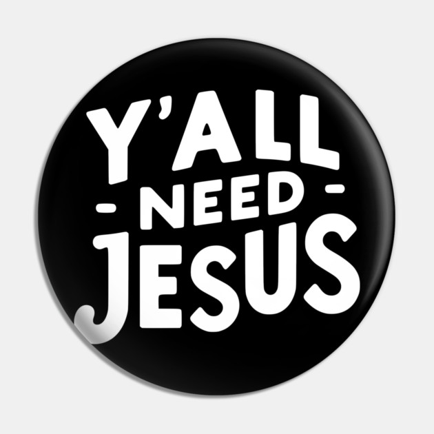 Y’all Need Jesus Pin by Frank Ring