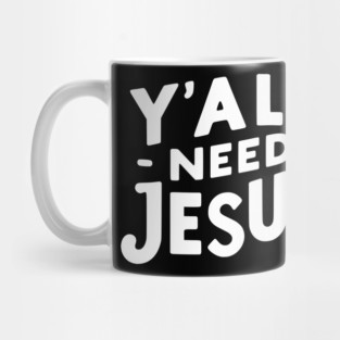 Y’all Need Jesus Mug