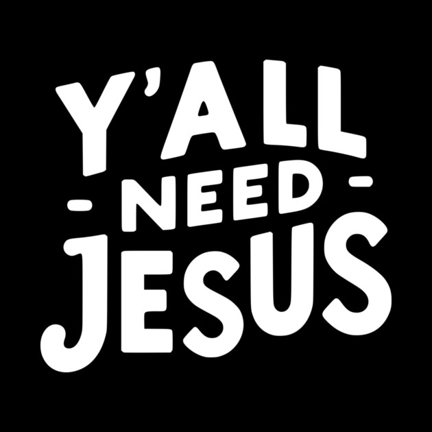 Y’all Need Jesus by Frank Ring