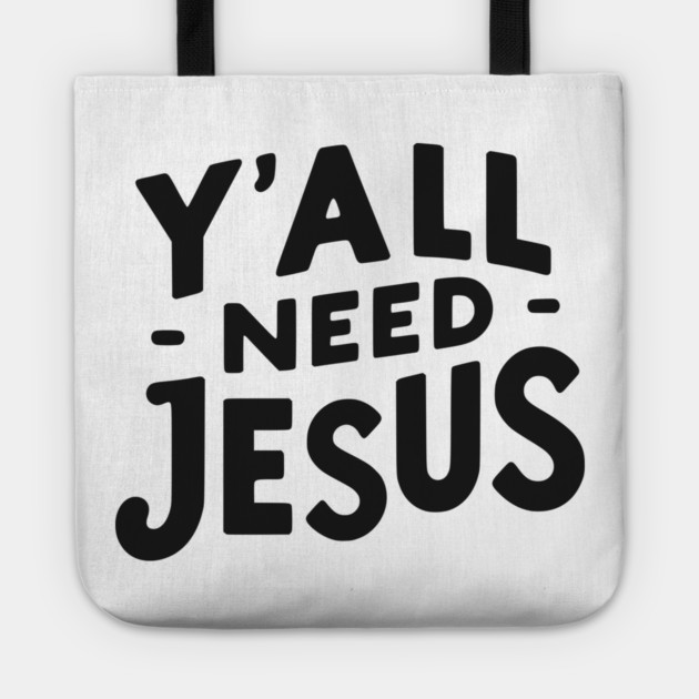 Y’all Need Jesus Tote by Frank Ring