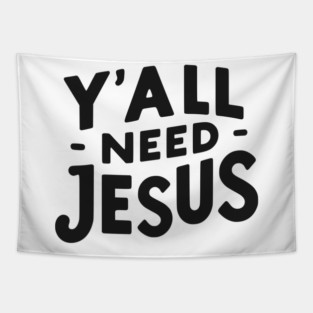 Y’all Need Jesus Tapestry