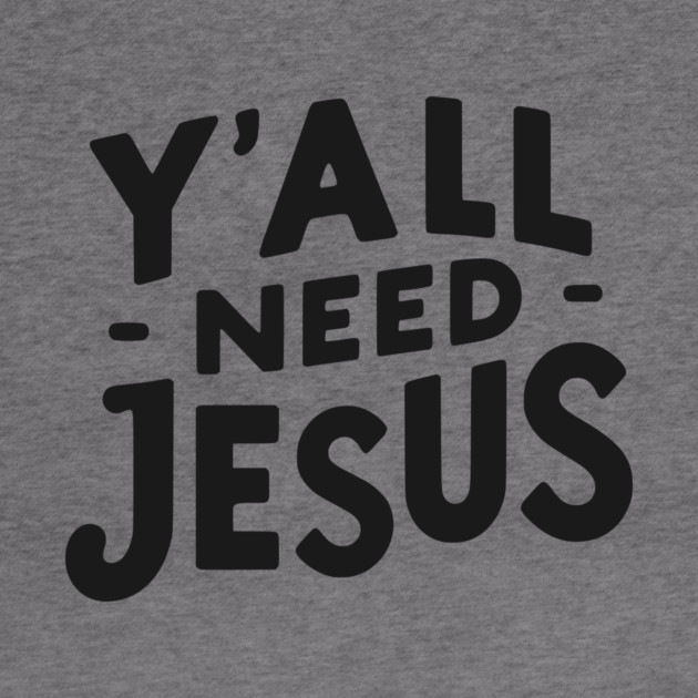 Y’all Need Jesus by Frank Ring