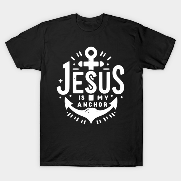 Jesus is My Anchor T-Shirt by Frank Ring