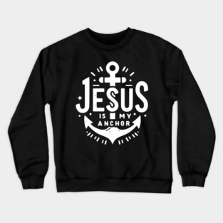 Jesus is My Anchor Crewneck Sweatshirt