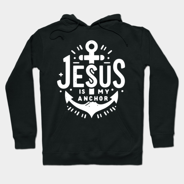 Jesus is My Anchor Hoodie by Frank Ring