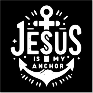 Jesus is My Anchor Posters and Art