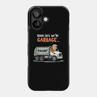 Trump rides in garbage truck Phone Case