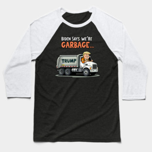 Trump rides in garbage truck Baseball T-Shirt