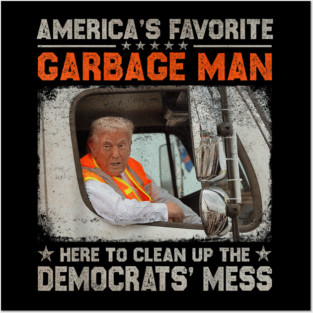 America's Favorite Garbage Man Trump Rides In Garbage Truck Posters and Art
