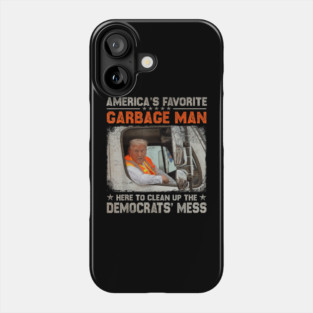 America's Favorite Garbage Man Trump Rides In Garbage Truck Phone Case