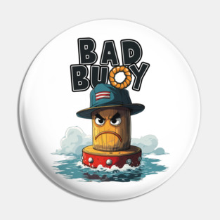 Bad Buoy Pin