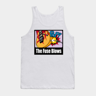 The Fuse Blows Tank Top