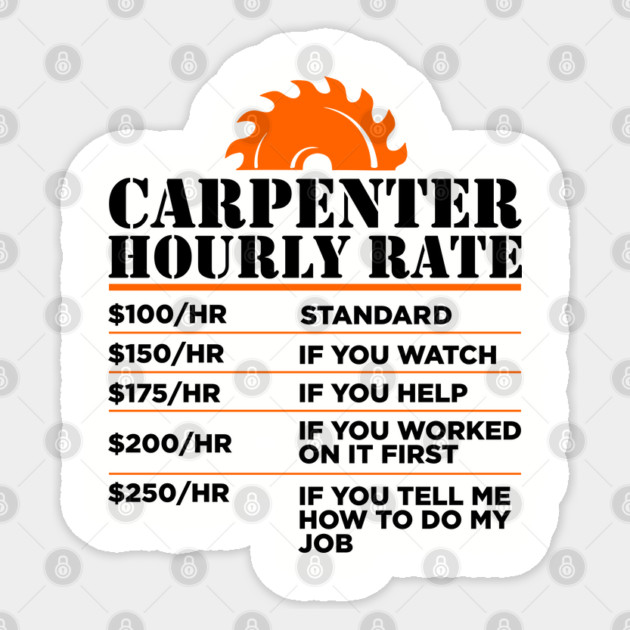 Carpenter Hourly Rate Woodworking Humor Sticker by Anticorporati