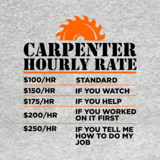 Carpenter Hourly Rate Woodworking Humor T-Shirt