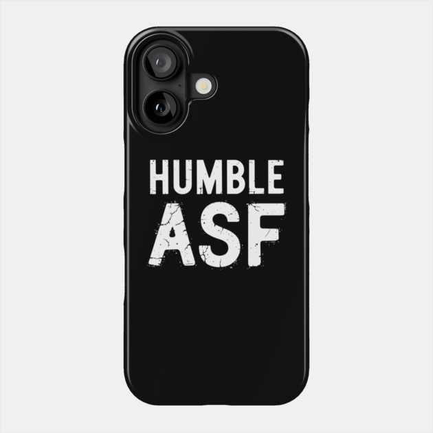 Humble ASF Sarcastic Attitude Design Phone Case by Anticorporati