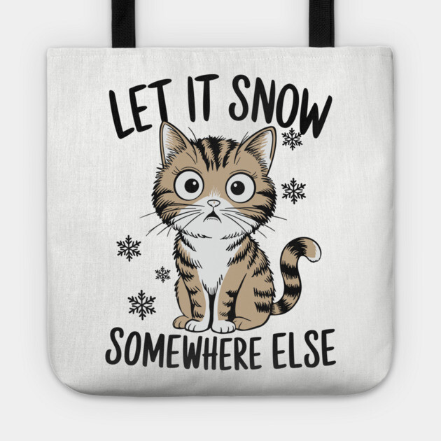 Let It Snow Somewhere Else Winter Sarcasm Parody Tote by Anticorporati