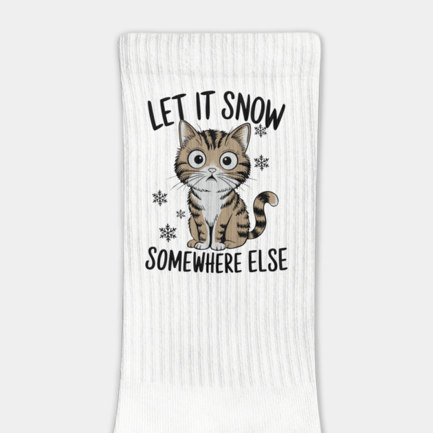 Let It Snow Somewhere Else Winter Sarcasm Parody by Anticorporati