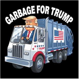 GARBAGE FOR TRUMP Posters and Art