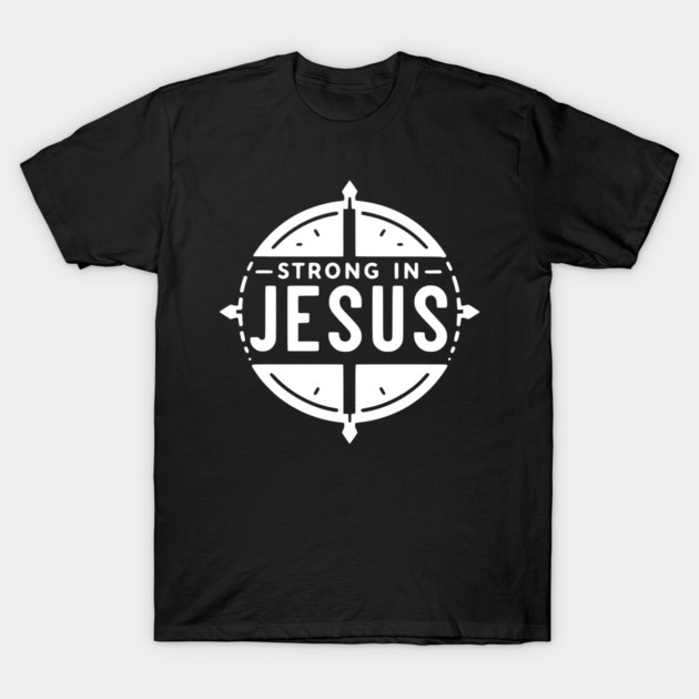 Strong in Jesus T-Shirt by Frank Ring