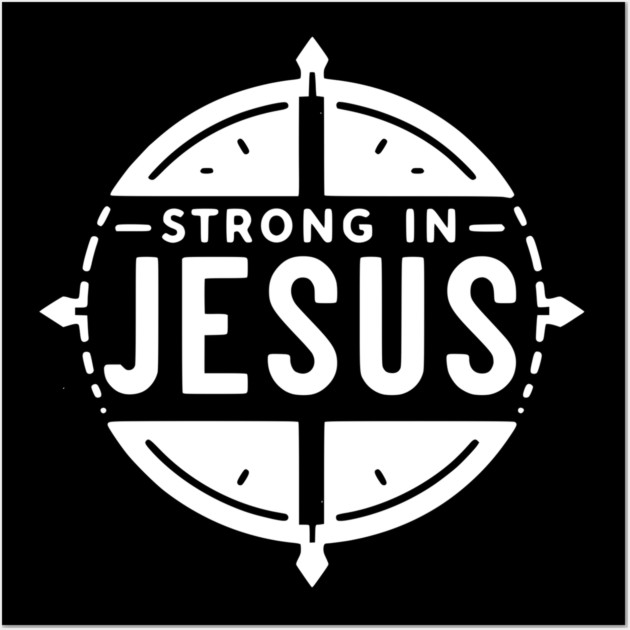 Strong in Jesus Wall Art by Frank Ring