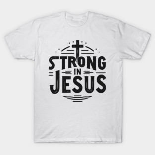 Strong in Jesus T-Shirt