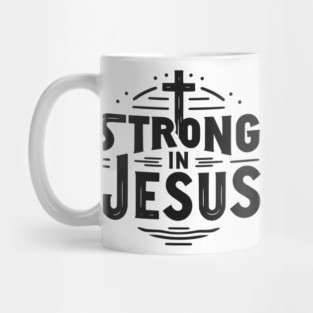Strong in Jesus Mug