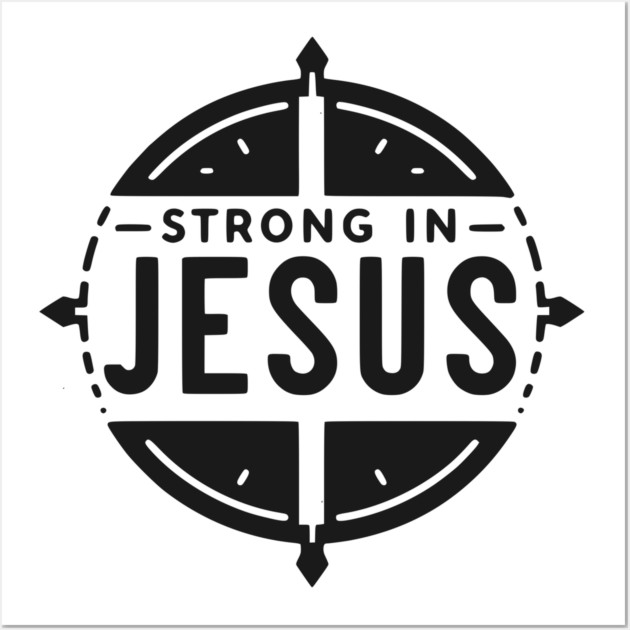 Strong in Jesus Wall Art by Frank Ring