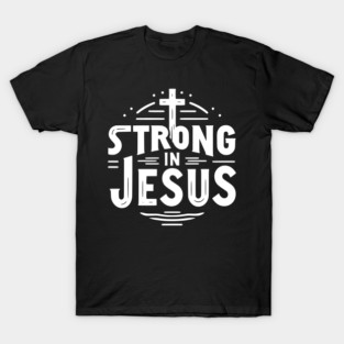 Strong in Jesus T-Shirt