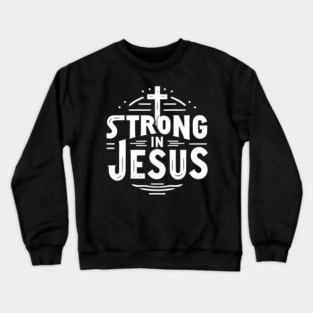 Strong in Jesus Crewneck Sweatshirt