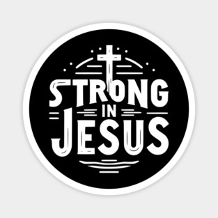 Strong in Jesus Magnet
