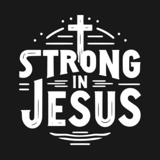 Strong in Jesus T-Shirt