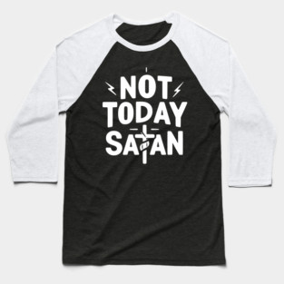 Not Today Satan Baseball T-Shirt