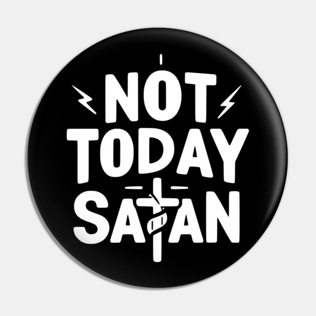 Not Today Satan Pin by Frank Ring