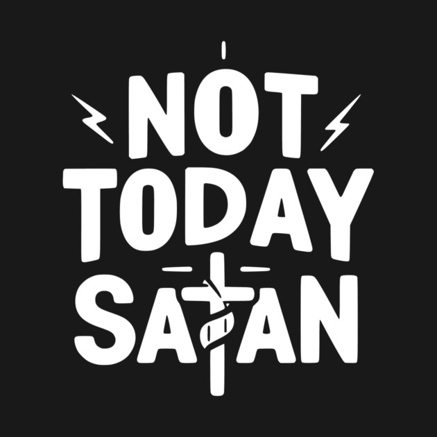 Not Today Satan by Frank Ring