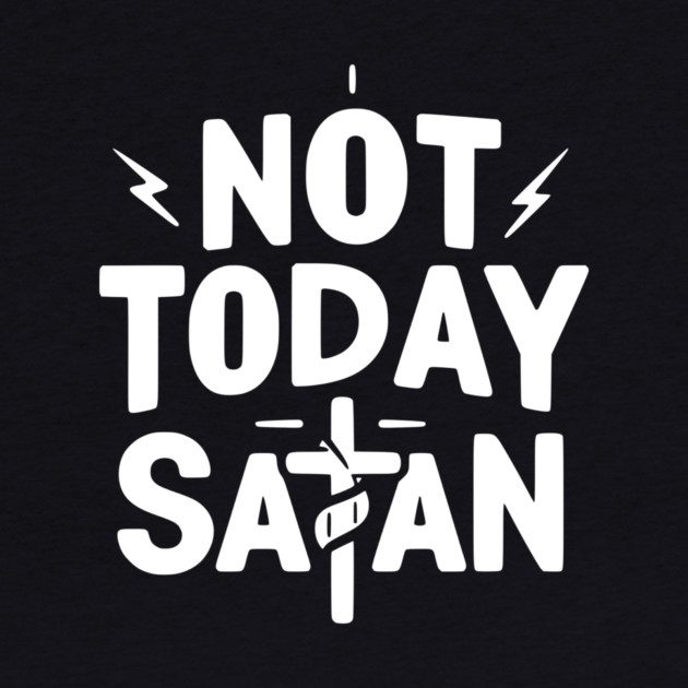 Not Today Satan by Frank Ring