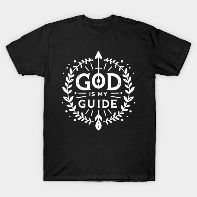 God is My Guide T-Shirt by Frank Ring