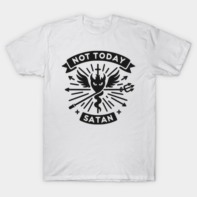 Not Today Satan T-Shirt by Frank Ring