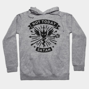 Not Today Satan Hoodie