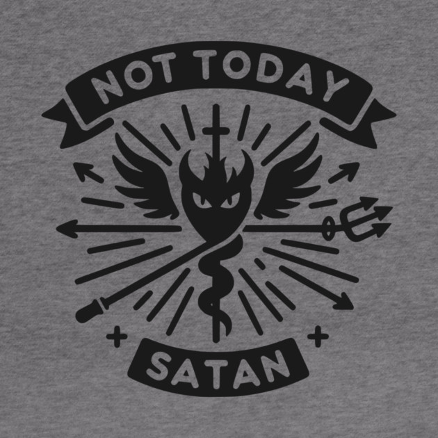 Not Today Satan by Frank Ring