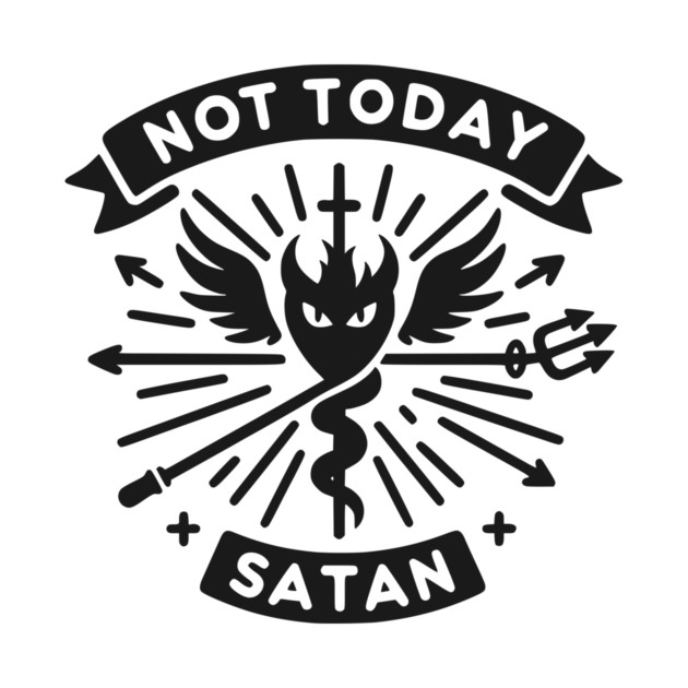 Not Today Satan by Frank Ring