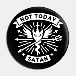 Not Today Satan Pin