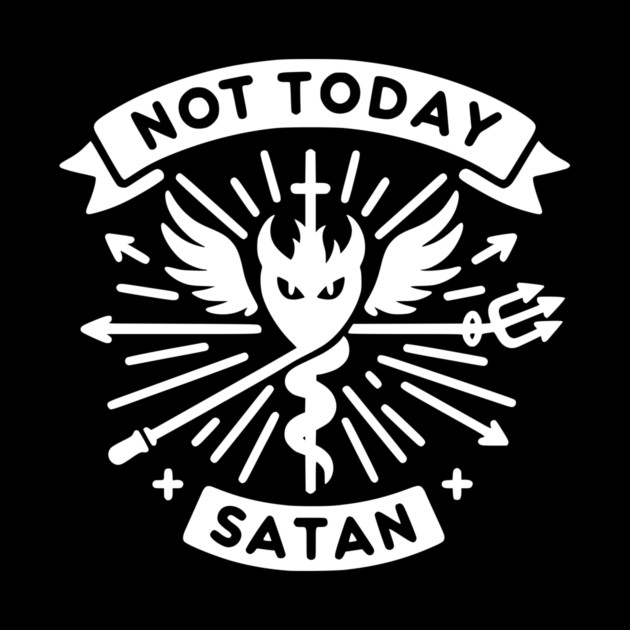 Not Today Satan by Frank Ring