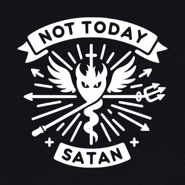 Not Today Satan by Frank Ring