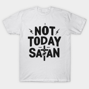 Not Today Satan T-Shirt