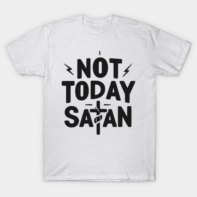 Not Today Satan T-Shirt by Frank Ring