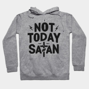 Not Today Satan Hoodie
