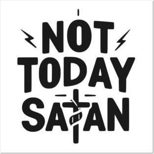 Not Today Satan Posters and Art